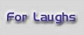 For Laughs